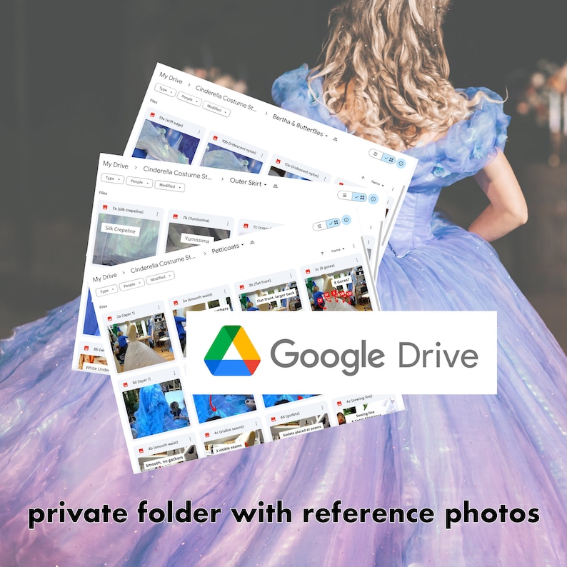 May include: A screenshot of a Google Drive folder titled "Cinderella Costume St." with multiple subfolders and images of fabric swatches and clothing items. The text "Google Drive" is visible in the center of the image.