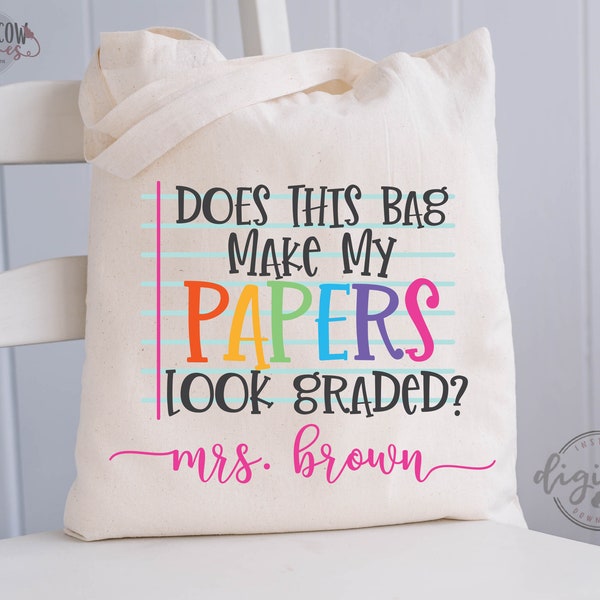 Does This Bag Make My Papers Look Graded Teacher Tote SVG/Cut File, DIGITAL DOWNLOAD