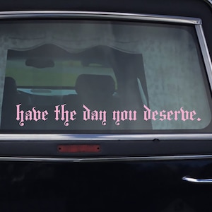 Vinyloverdrukplaatjesticker Have The Day You Verdient | Gothic sticker | Gothic autodecor | Gothic auto-accessoires | Spookachtige autosticker | Halloween-sticker: