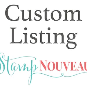 May include: Custom Listing text in black with a teal and pink logo that says "Stamp Nouveau" in a cursive font.