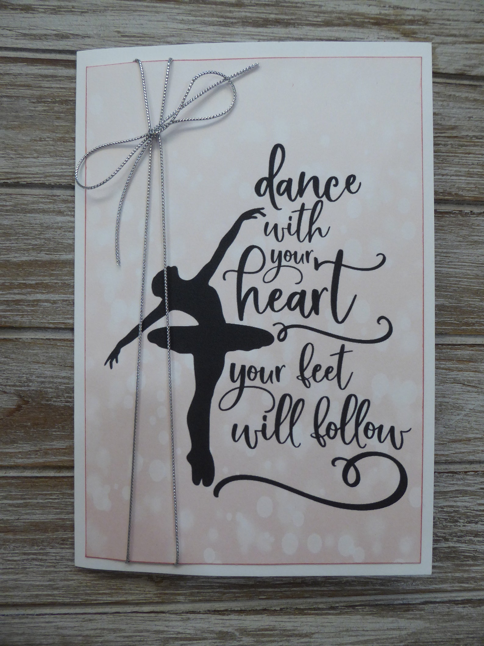 dance with your heart - ballerina card - happy birthday - ballet, ballerina, dance,princess, pointe shoes, ballet feeds my soul