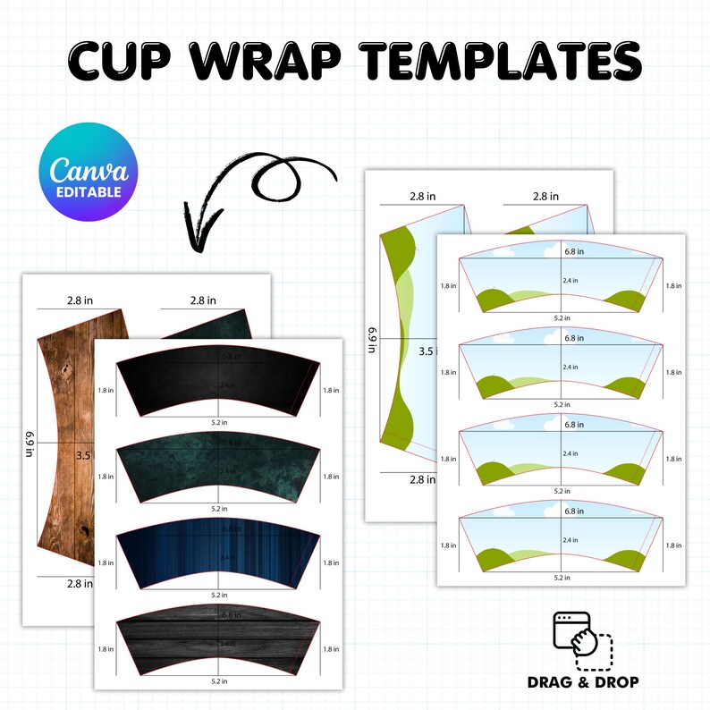 May include: Digital cup wrap templates with various designs, including wood grain, dark textures, and green abstract patterns. The templates are labeled with measurements in inches, such as 6.9 in x 2.8 in. The text "CUP WRAP TEMPLATES" is at the top.