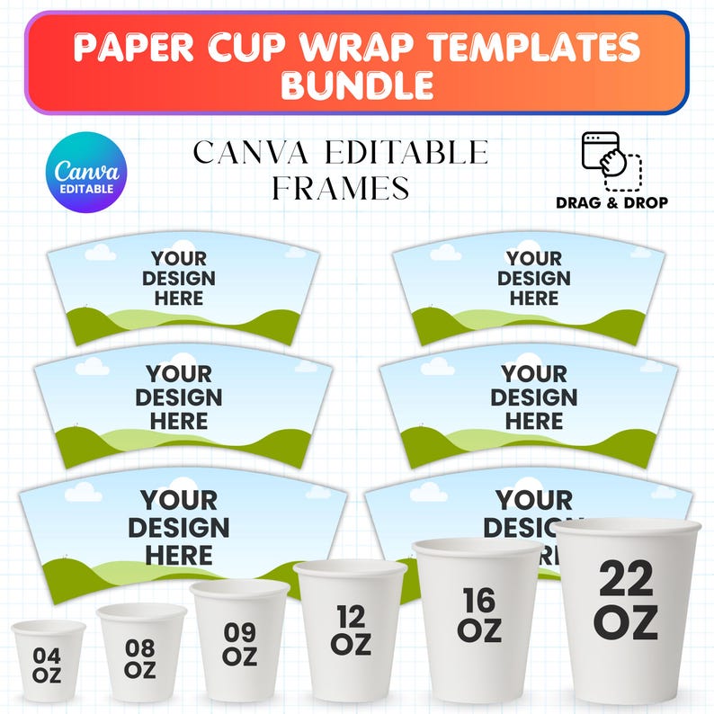 May include: A bundle of paper cup wrap templates with the text "PAPER CUP WRAP TEMPLATES BUNDLE" and "CANVA EDITABLE FRAMES". Includes templates and white paper cups in 4 oz, 8 oz, 9 oz, 12 oz, 16 oz, and 22 oz sizes.