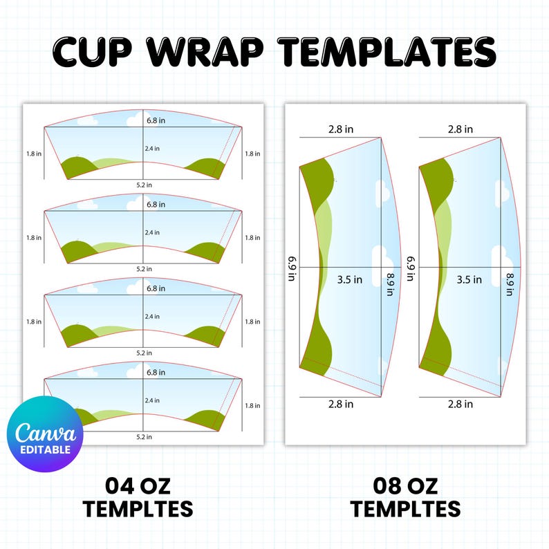 May include: Digital cup wrap templates in two sizes, 04 oz and 08 oz. The 04 oz templates show a landscape design with measurements in inches. The 08 oz templates have a curved design with measurements in inches. The text "CUP WRAP TEMPLATES" is at the top.