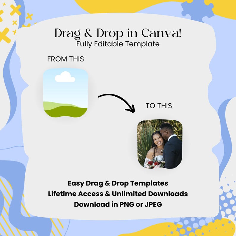 May include: A graphic promoting Canva templates, featuring the text "Drag & Drop in Canva!" and a before-and-after example. The "from this" image is a landscape, and the "to this" image is a couple. Text below reads "Easy Drag & Drop Templates."