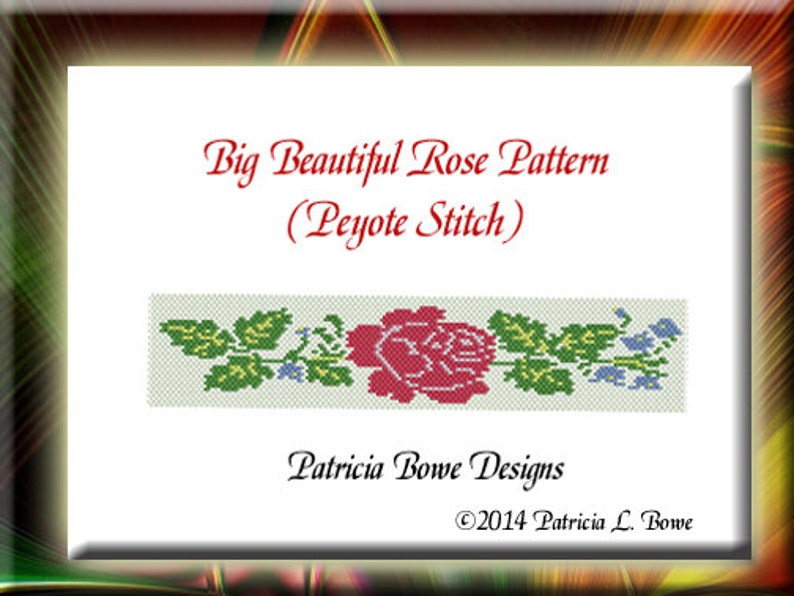 May include: A beading pattern for a red rose with green leaves and blue flowers. The pattern is called "Big Beautiful Rose Pattern (Peyote Stitch)" and is by Patricia Bowe Designs. The copyright is &copy;2014 Patricia L. Bowe.