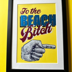 Beach Bitch Art Print A4 Strand Druckfolie Pink oder Gelb Bild 3