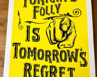 Limited Edition A2 Prints Tonights Folly is Tomorrow's Regret Signed & Numbered