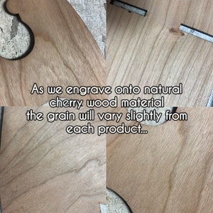 May include: Close-up of the natural cherry wood grain texture. The wood has a light brown color with darker brown streaks. The text "As we engrave onto natural cherry wood material the grain will vary slightly from each product..." is visible in the image.