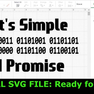 May include: A digital SVG file for Cricut, featuring the text "It's Simple" in bold black font, followed by a line of binary code and the text "I Promise" in bold black font. The text is displayed on a white grid background.