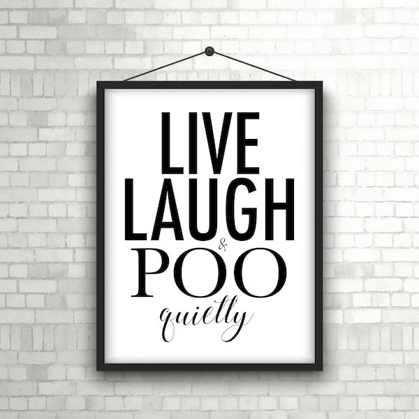 Bathroom Funny Wall Art, 8"x10" "Live, Laugh and Poo quietly" Bathroom Prints Signs Digital Download / Black * white wall decor