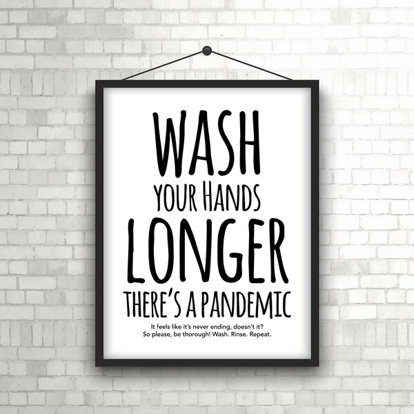 Bathroom Funny Wall Art, 8"x10" "Wash your hands longer! There's a PANDEMIC" Bathroom Prints Signs Digital Download / Black * white decor