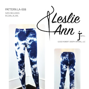 May include: A pattern for tie-dye leggings in blue and white. The pattern is called LA-008 and includes sizes XS, S, M, L, XL, and XXL. The pattern is designed by Leslie Ann Jr. and is copyrighted by Robert Joseph Apparel, LLC.