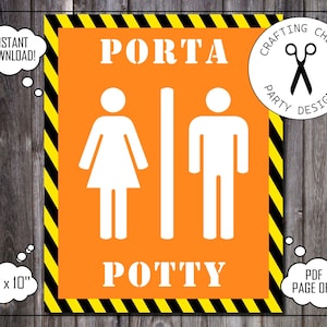 May include: A printable 8x10 inch sign with a black and yellow striped border. The sign is orange and says "Porta Potty" in white letters. There are two stick figures, one female and one male, in white. The sign is for a party or event.