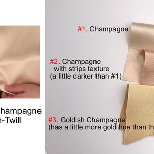 May include: Four swatches of champagne colored fabric. The swatches are labeled #1 Champagne, #2 Champagne with strips texture (a little darker than #1), #3 Goldish Champagne (has a little more gold hue than the #1), and #4 Champagne Satin-Twill.