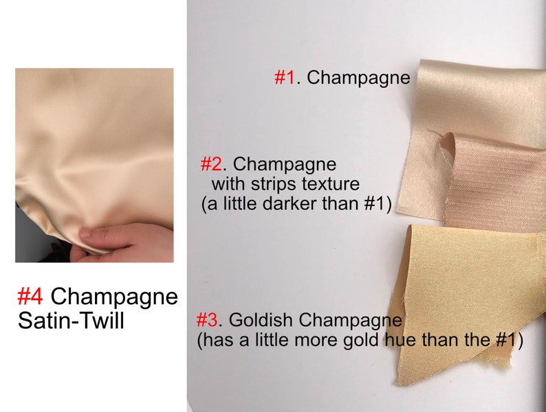 May include: Four swatches of champagne colored fabric. The swatches are labeled #1 Champagne, #2 Champagne with strips texture (a little darker than #1), #3 Goldish Champagne (has a little more gold hue than the #1), and #4 Champagne Satin-Twill.