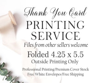 Thank You Card Printing Service, Will Print Files From Other Shops, Folded 4.25 x 5.5 with White Envelopes, A2 Size, Professional Printing
