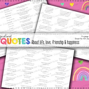 May include: A collection of three digital printables featuring inspirational quotes about life, love, friendship, and happiness. The prints are on white paper with a pink background, and include colorful hearts and rainbows.