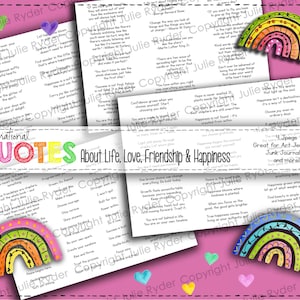 May include: A collection of printable sheets featuring inspirational quotes about life, love, friendship, and happiness. The white pages contain black text and are decorated with colorful, hand-drawn rainbow illustrations and small heart shapes.