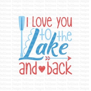 Lake and Back Svg File - Summer Svg File - Lake  Cut File - Summer Cut File - Lake House Decor - Love You to the Lake and Back