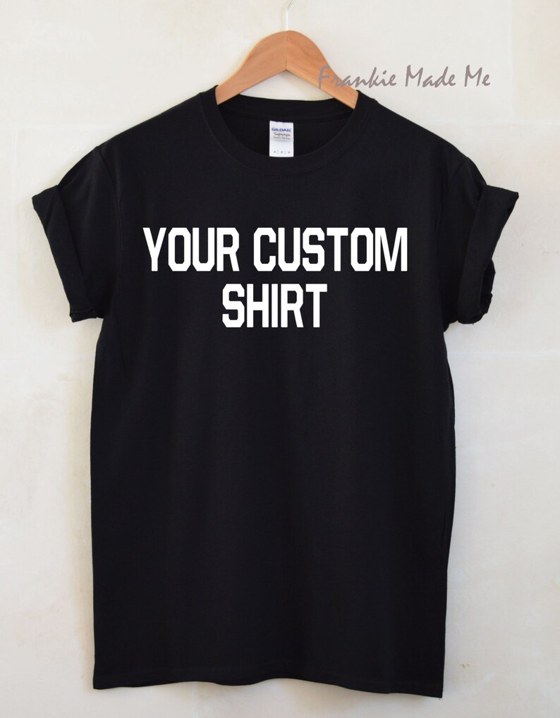 Custom T Shirt With Your Choice of Wording Front or Back Or Etsy