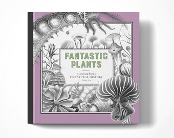 Fantastic Plants- Coloring Book of Unnatural History Vol 4 | Paperback Grayscale Adult Relaxation | Bizarre Vintage Botanical Illustrations