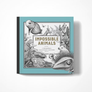 Impossible Animals - Coloring Book of Unnatural History Vol 2: Paperback Grayscale Adult Relaxation | Funny Weird Victorian Hybrid Creatures