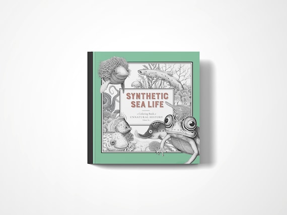 Synthetic Sea Life- A Coloring Book of Unnatural History Vol 1: Paperback Grayscale Adult Relaxation |Absurd Chimeric Fish Octopus Jellyfish