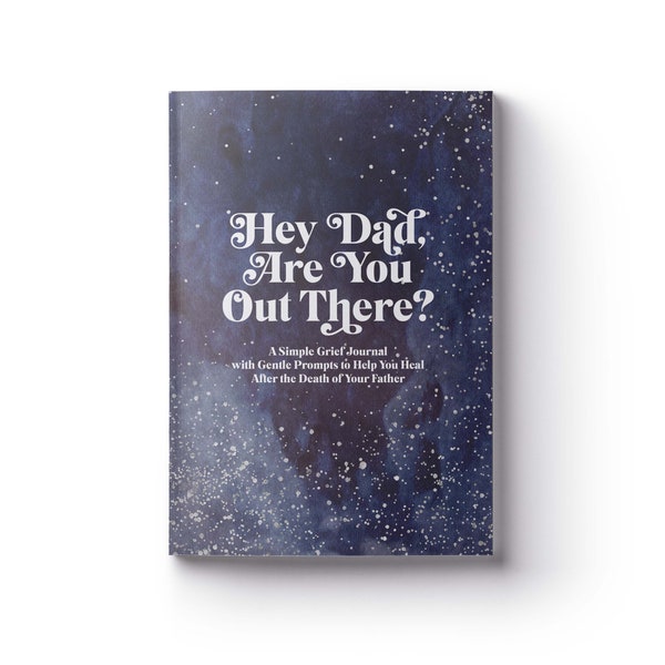 Grief Journal with Guided Prompts  | Hey Dad, Are You Out There? A Softcover Journal for Loss of Father Dad Parent | Bereavement Gift