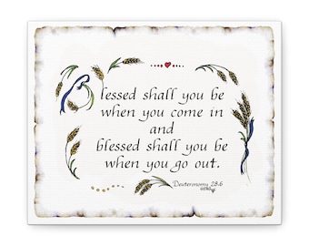 Deuteronomy 28:6 Blessed Coming In and Going Out  Canvas Gallery Wrap My Original Design Illustrated Scripture in My Calligraphy