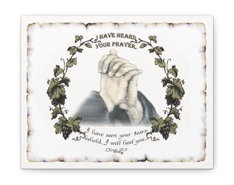 2 Kings 20:5 I Have Heard Your Prayer And Seen Your Tears  Gallery Canvas  Wrap  Illustrated Scripture in My Calligraphy