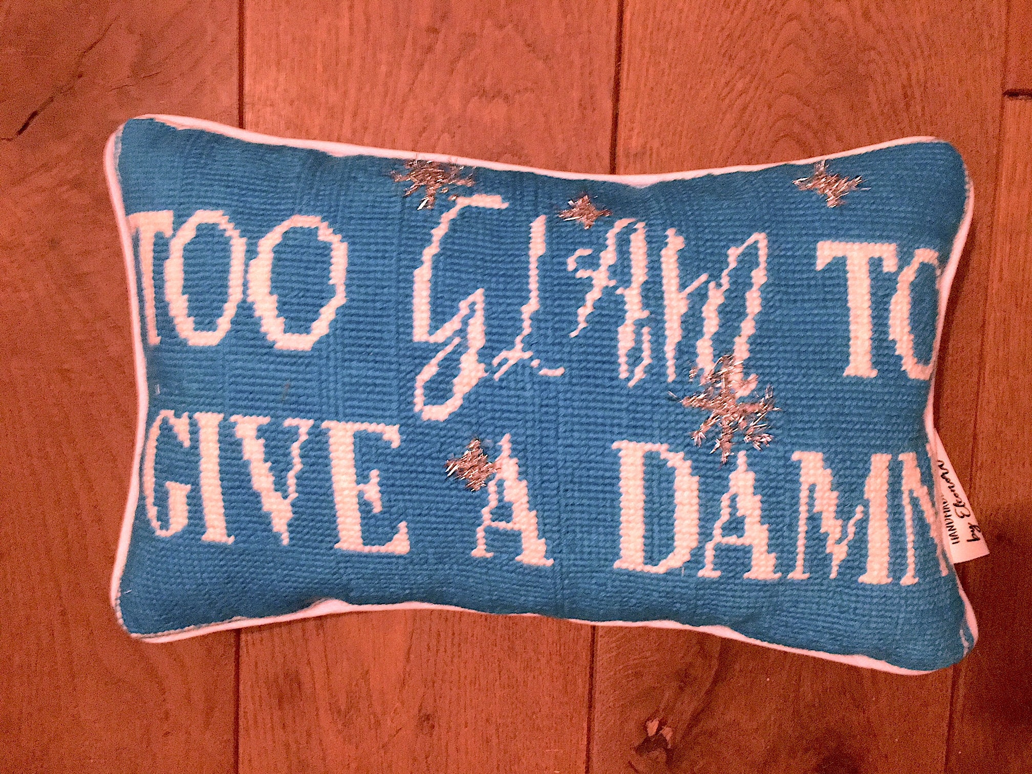 Handmade Embroidered Pillow Too Glam to give a Damn