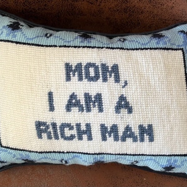 Customized Embroidered Needlepoint Pillow "Mom, I'm a rich man"