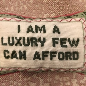 Handmade needlepoint Pillow - I am a luxury