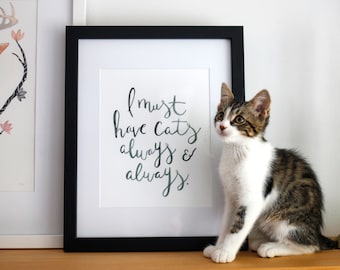 I Must Have Cats Always and Always Art Print / Cat Art / Cat Lover / Cat Print