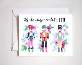 Tis the season to be nutty / Nutcrackers  / Christmas Card / Holidays / Greeting Cards