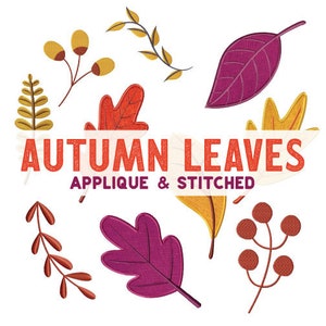 May include: A set of embroidery designs featuring various autumn leaves in shades of red, orange, yellow, and purple. The designs are titled "Autumn Leaves Applique & Stitched".
