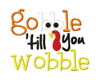 Gobble Till You Wobble Embroidery Design, Machine Embroidery, Brother PES, DST & All Popular Formats, Instant Download