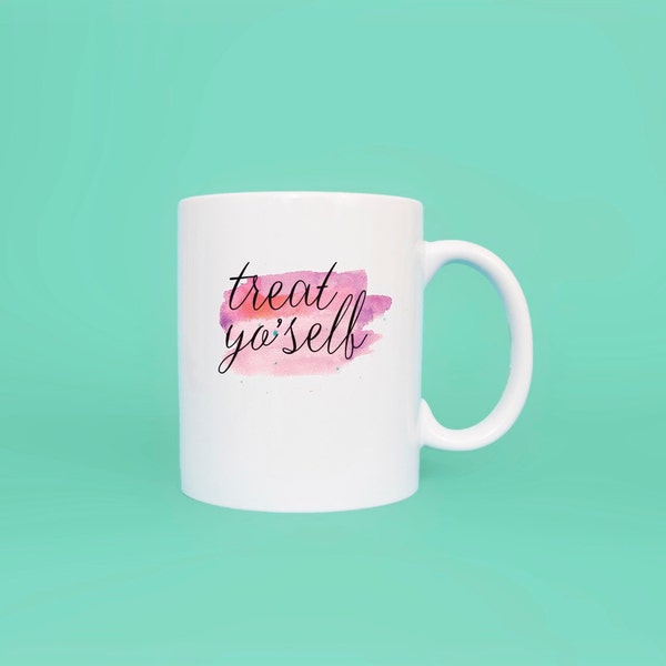 Treat Yo'Self Coffee Mug Coffee Mug  Message Mug  Witty Coffee Mug   Printed Mug  Hand Lettered Mug  Funny Coffee Mug  Ceramic Mug