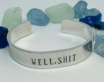 Hand Stamped Aluminum Cuff Bracelet, Well, Shit, Adult Humor Jewelry