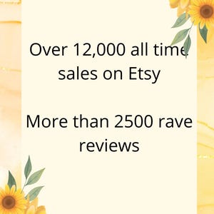 May include: A white card with yellow sunflower accents on the top and bottom. The card reads "Over 12,000 all time sales on Etsy" and "More than 2500 rave reviews".