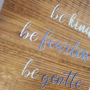 Be Kind, Be Fearless, Be Gentle Home Decor Sign | Repurposed Antique Wood | Inspirational Quote