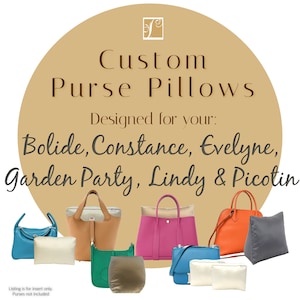 May include: Custom purse pillows designed for Bolide, Constance, Evelyne, Garden Party, Lindy & Picotin handbags. The image shows a variety of colored handbags with matching pillows.