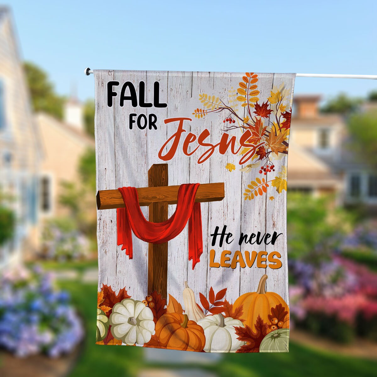 Discover Fall Thanksgiving Flag Fall For Jesus He Never Leaves Thanksgiving Pumpkins House