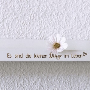 Aufkleber Es sind die kleinen Dinge im Leben,Fensteraufkleber, Fensterbild, Aufkleber für Windlicht,Spiegelaufkleber, Geschenkidee