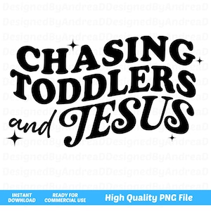 Chasing Toddlers and Jesus png, Jesus Shirt, Christian Phrases Png, Religious Png, Catholic Png, Sublimation Designs, INSTANT DOWNLOAD