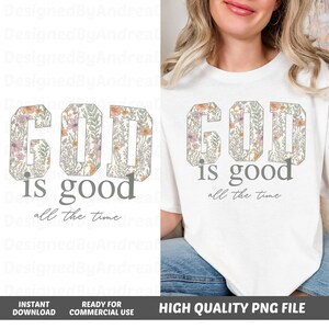 Pu&ograve; includere: T-shirt bianca con la scritta "GOD is good all the time". La parola "GOD" &egrave; in un carattere in stile collegiale con un design floreale. Il testo &egrave; in una palette di colori tenui e neutri. Include anche il testo "INSTANT DOWNLOAD" e "READY FOR COMMERCIAL USE".
