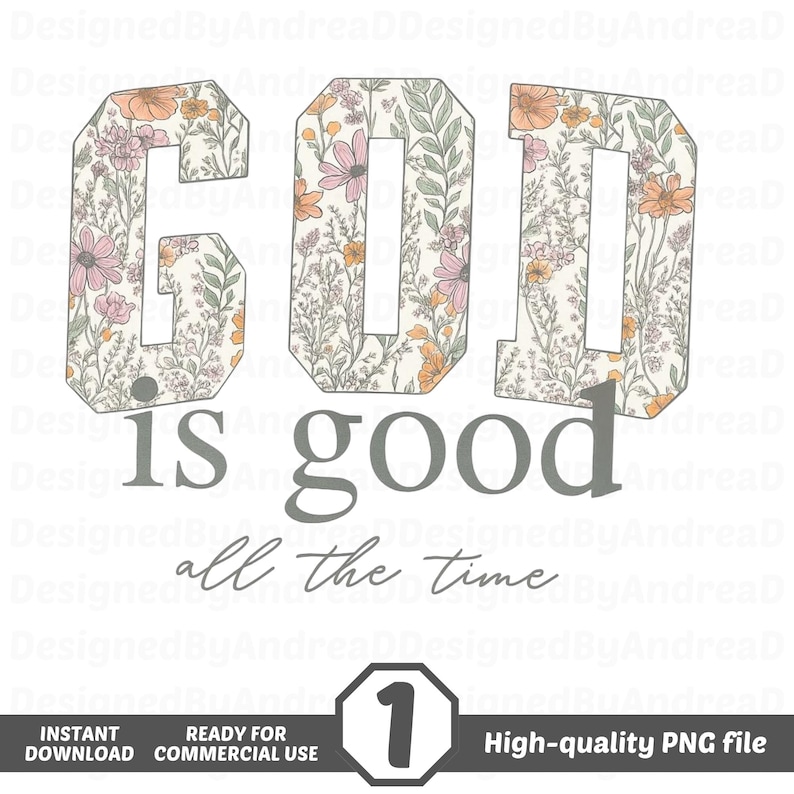 Pu&ograve; includere: Un design digitale con le parole "GOD" e "is good all the time". Le lettere di "GOD" sono riempite con un motivo floreale nei toni del rosa, dell'arancione e del verde. Il design include il testo "DOWNLOAD IMMEDIATO PRONTO PER USO COMMERCIALE" e il numero 1.