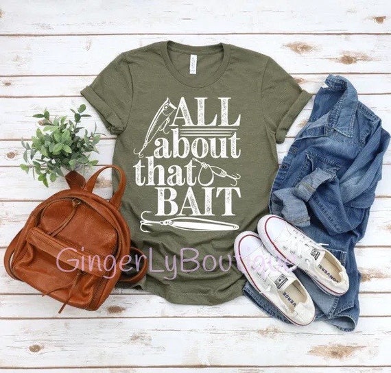 All about that bait Fishing Shirt, Ladies Summer Shirt, Ladies Graphic  Tshirt