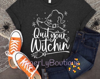 Quit your witchin Shirt, Ladies Halloween Shirt